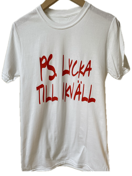 PS. Lycka Till Ikväll T-shirt
