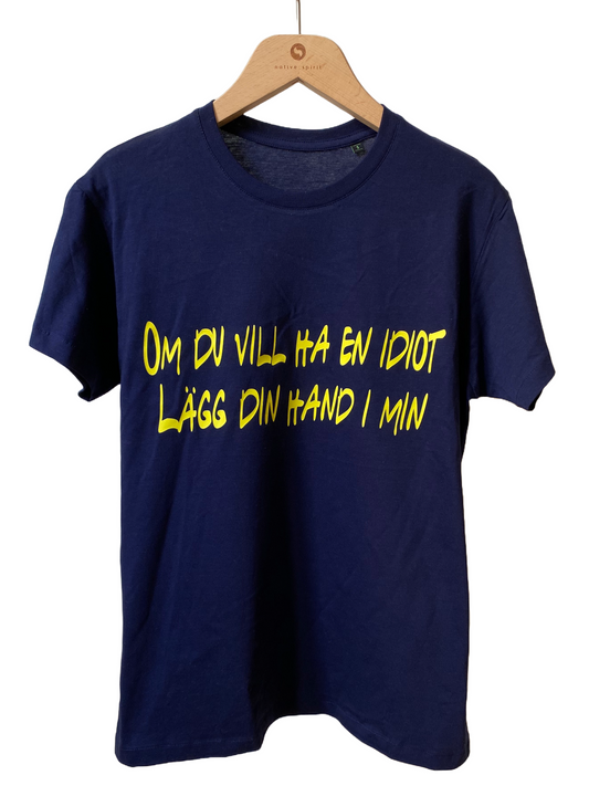 Om Du Vill Ha En Idiot, Lägg Din Hand I Min T-shirt