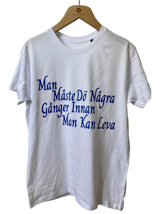 Man Måste Dö Några Gånger, Innan Man Kan Leva T-shirt